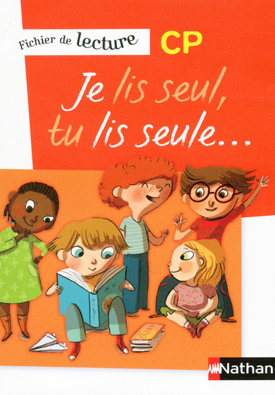 Je lis seul, Tu lis seule - Ficher élève - CP - Véronique Calle, Fredéric Consavela, Laurence Ferrand, Henri Montmayeur, Patricia Nosrée, Isabelle Petit-Jean, Sandrine Saison-Marsollier - NATHAN