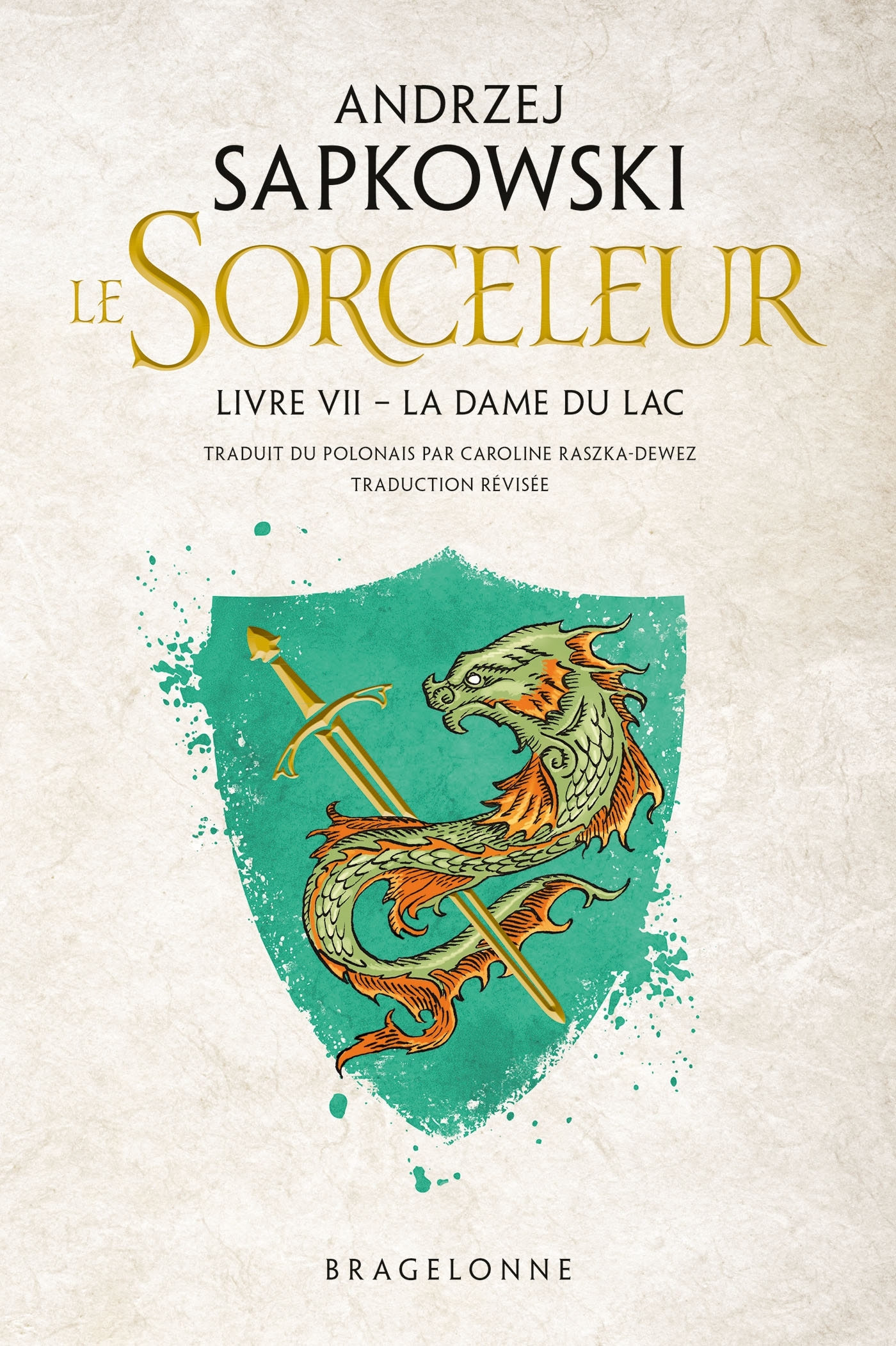 Sorceleur (Witcher), T7 : La Dame du lac (traduction révisée) - Andrzej Sapkowski, Caroline Raszka-Dewez - BRAGELONNE