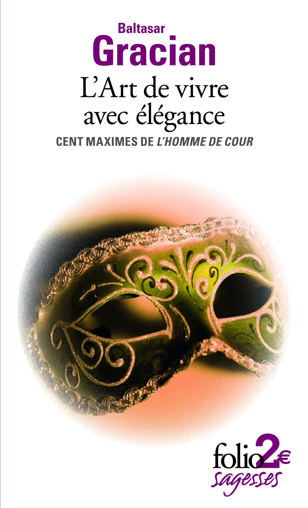 L'Art de vivre avec élégance - Baltasar Gracián, Sylvia Roubaud, Abraham-Nicolas Amelot de La Houssaie - FOLIO