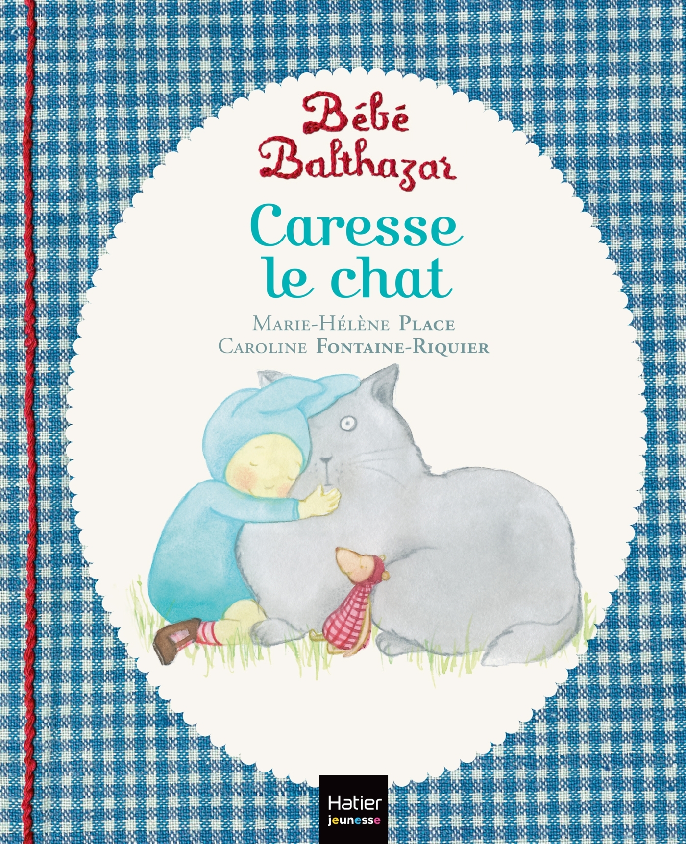 Bébé Balthazar - Caresse le chat - Pédagogie Montessori 0/3 ans - Marie-Hélène Place, Caroline Fontaine-Riquier - HATIER JEUNESSE