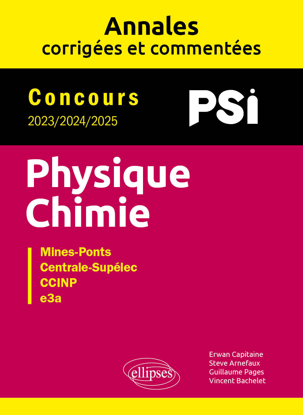 PHYSIQUE-CHIMIE. PSI. ANNALES CORRIGÉES ET COMMENTÉES. CONCOURS 2023/2024/2025 - Steve Arnefaux, Vincent Bachelet, Erwan Capitaine, Morgane Gandil, Guillaume Pages - ELLIPSES