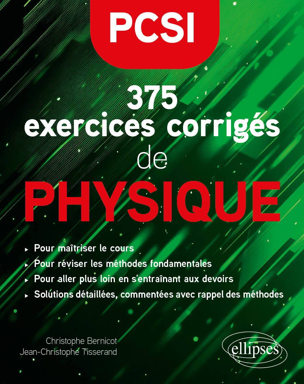 375 exercices corrigés de Physique – PCSI - Christophe Bernicot, Jean-Christophe Tisserand, Sylvain Rondy - ELLIPSES