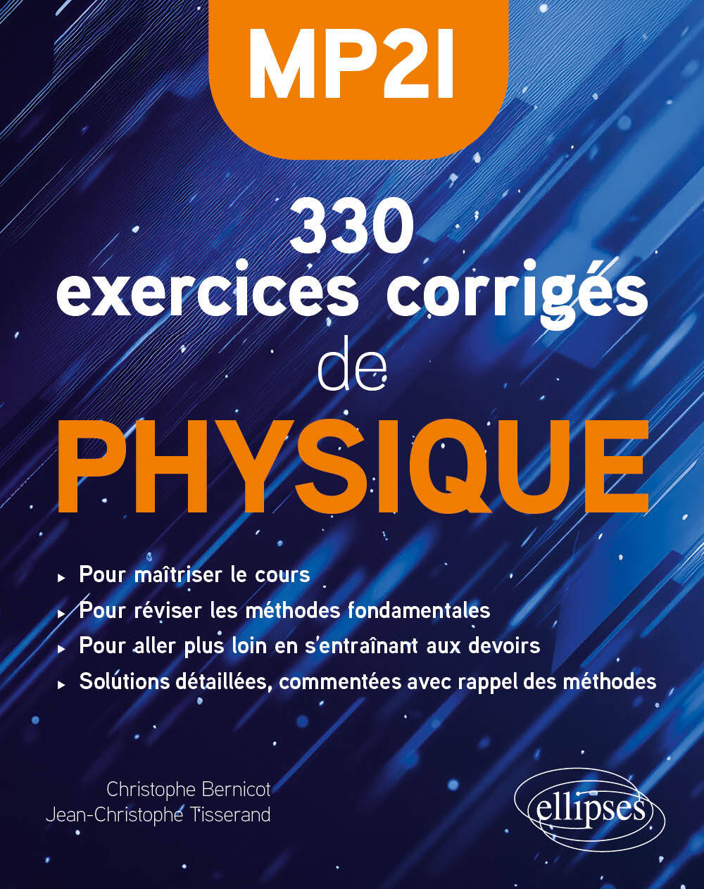 330 exercices corrigés de Physique – MP2I - Christophe Bernicot, Jean-Christophe Tisserand, Sylvain Rondy - ELLIPSES