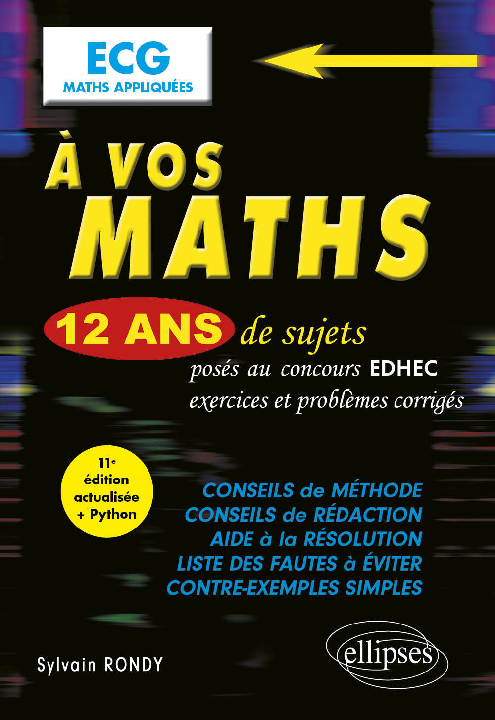 À vos maths ! 12 ans de sujets corrigés posés au concours EDHEC de 2014 à 2025 - ECG Maths appliquées - Sylvain Rondy - ELLIPSES