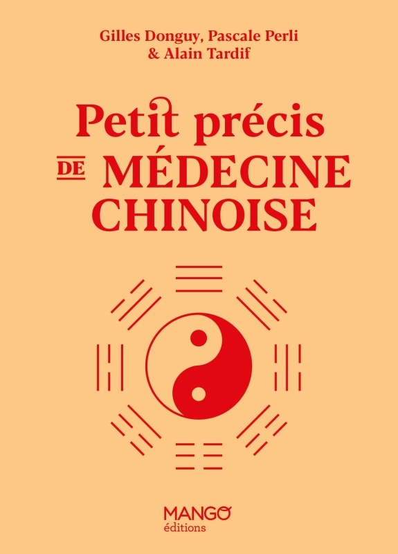 Petit précis de médecine chinoise - Gilles Donguy, Pascale Perli, Alain TARDIF - MANGO