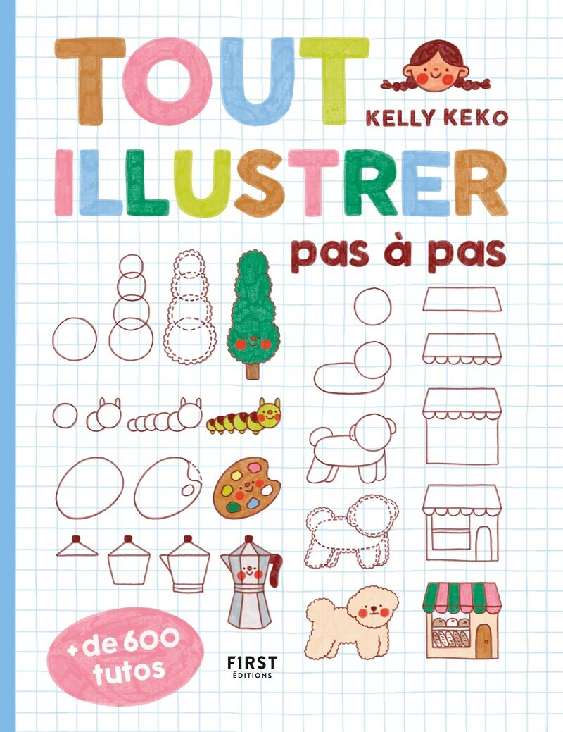 Tout illustrer pas à pas -  Kelly Keko - FIRST