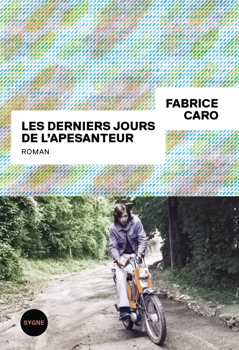 Les derniers jours de l'apesanteur - Fabrice Caro - GALLIMARD