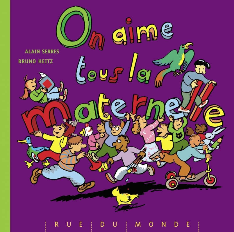 On aime tous la maternelle ! - Alain SERRES, Bruno Heitz - RUE DU MONDE