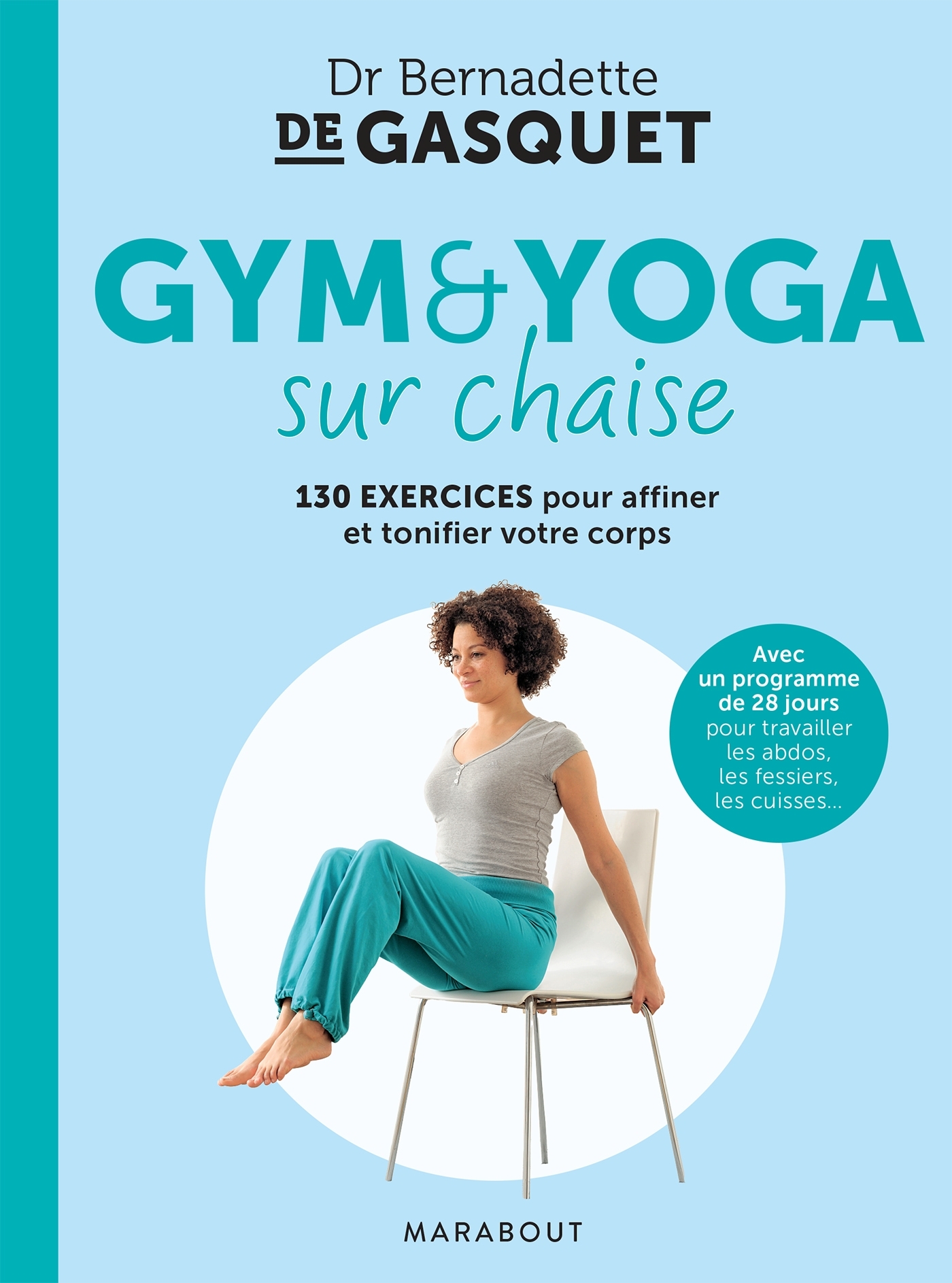 Gym et yoga sur chaise - Bernadette de Gasquet - MARABOUT