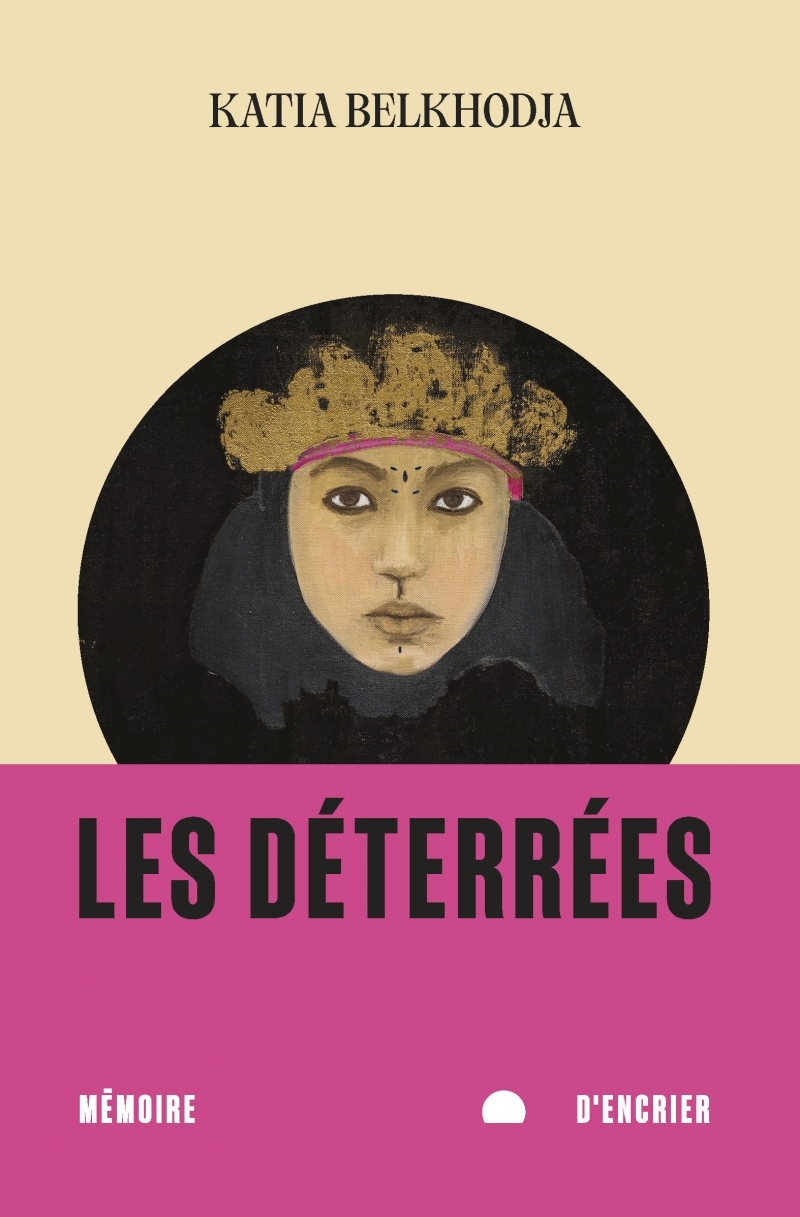 Les déterrées - Katia BELKHODJA - MEMOIRE ENCRIER