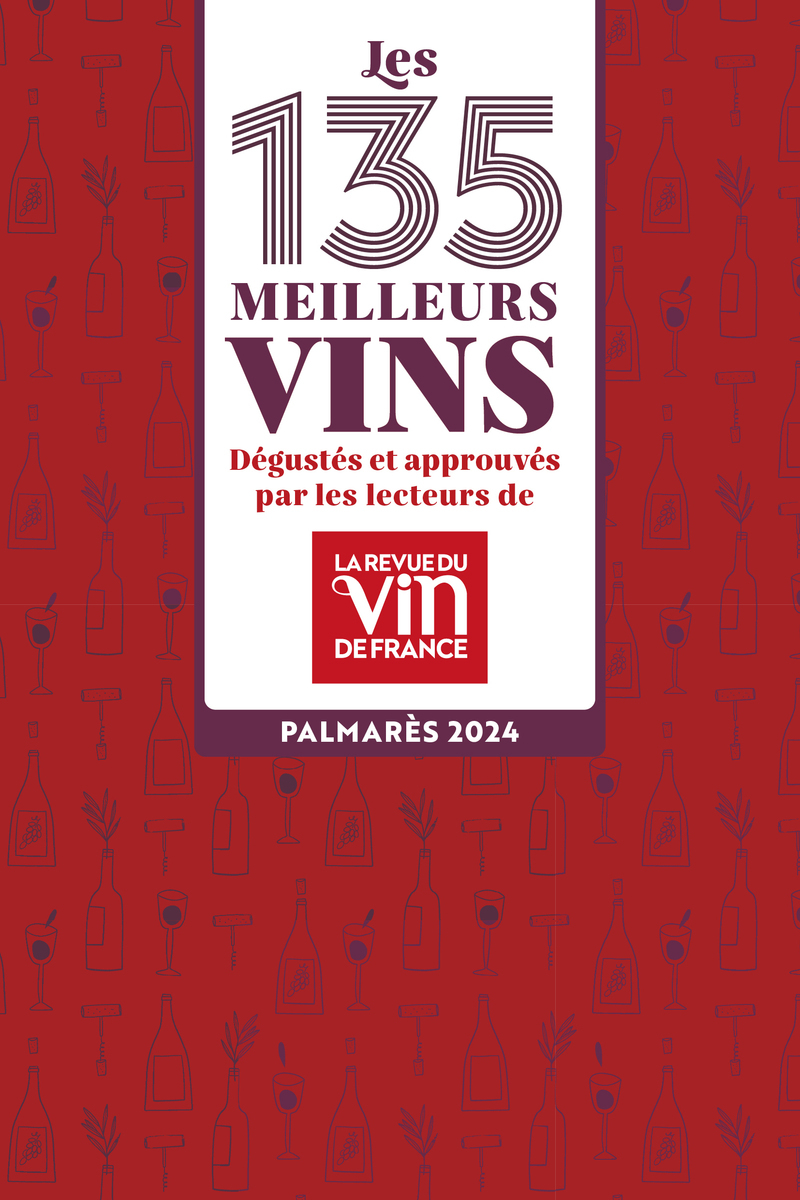 Les 135 meilleurs vins dégustés et approuvés par les lecteurs de la Revue du Vin de France - Olivier Poussier - REVUE VIN FRANC
