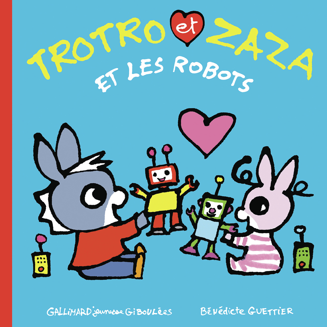 Trotro et Zaza et les robots -  BENEDICTE GUETTIER, Bénédicte Guettier - GALL JEUN GIBOU