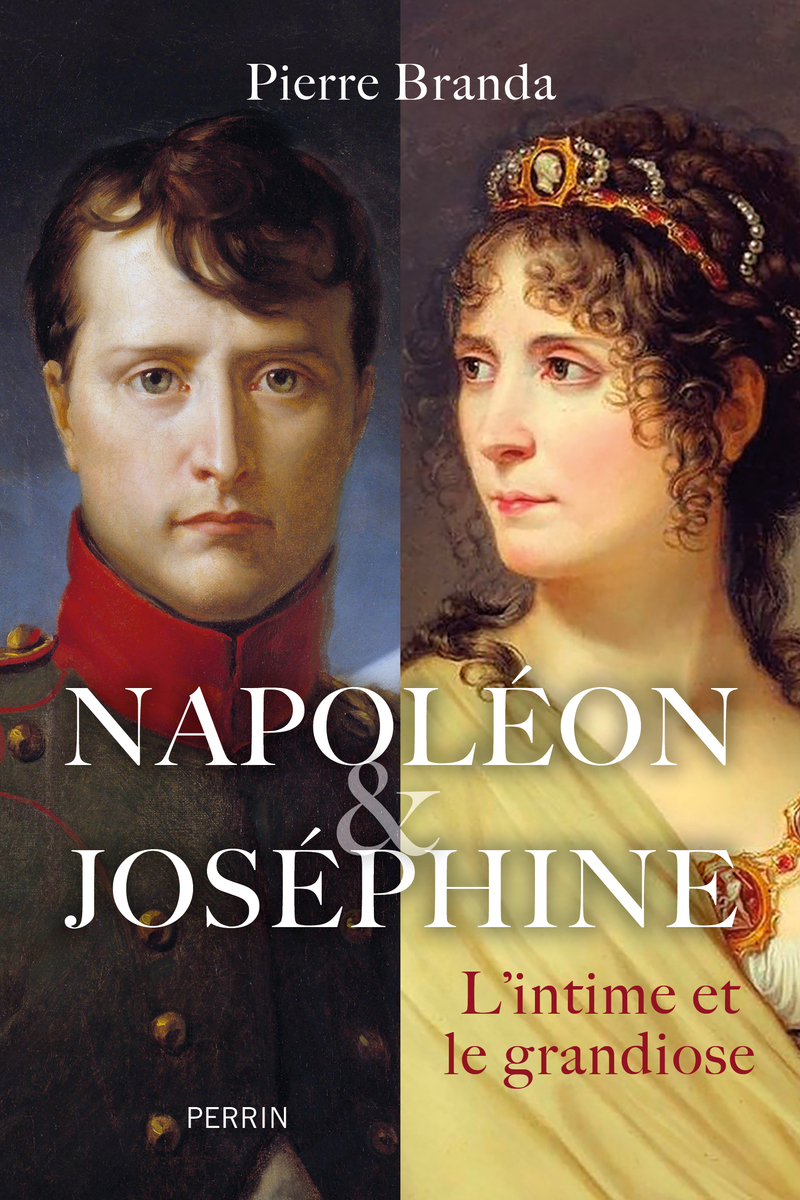 Napoléon et Joséphine - L'intime et le grandiose - Pierre Branda - PERRIN