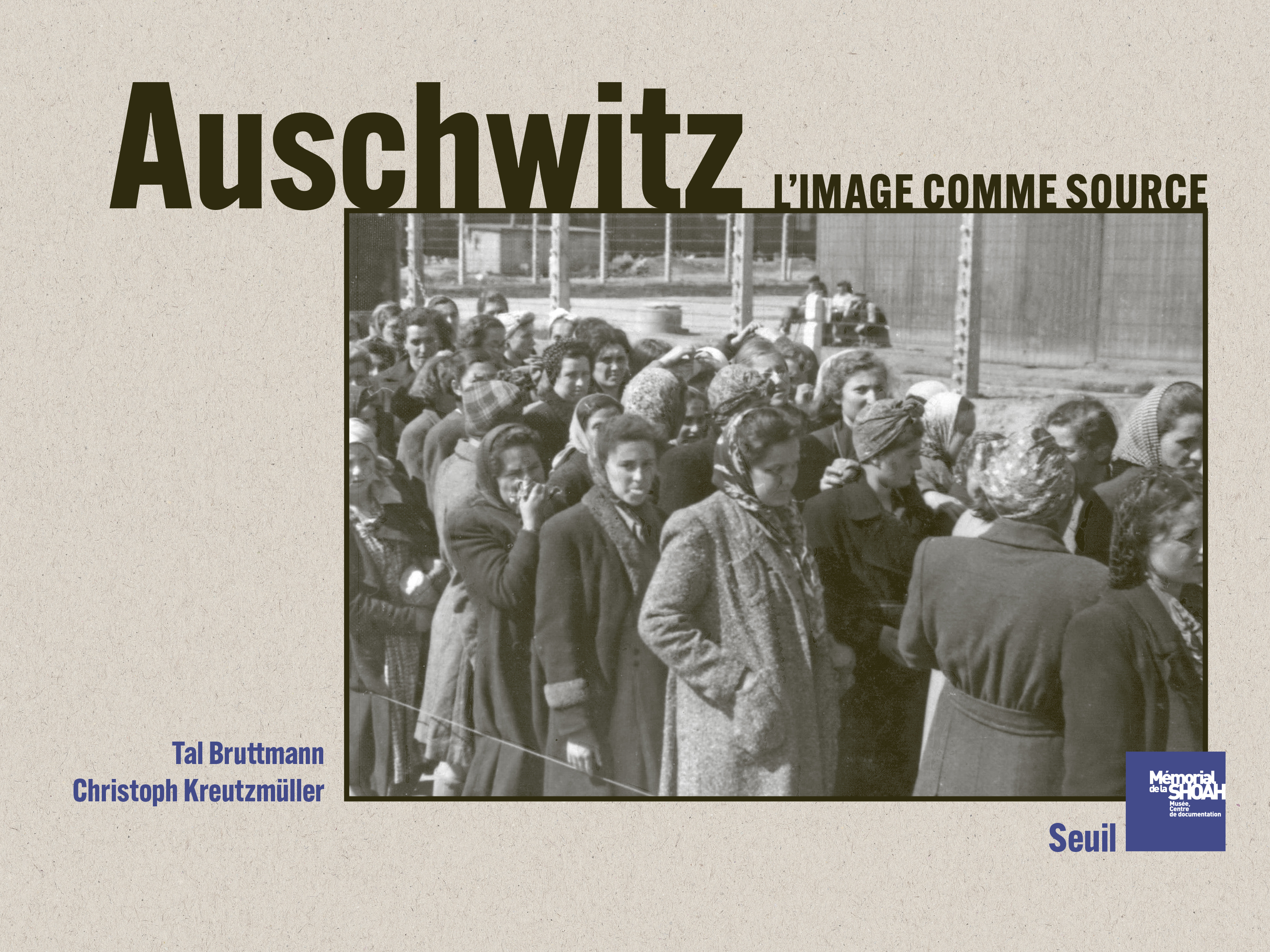 Auschwitz. L'image comme source - Tal BRUTTMANN, Christoph Kreutzmüller - SEUIL