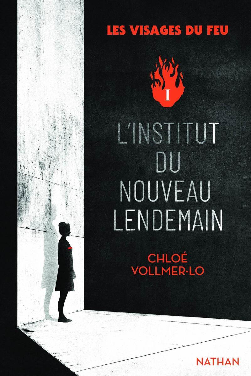 Les visages du feu - Tome 1 L'institut du nouveau lendemain - Chloé Vollmer-Lo - NATHAN