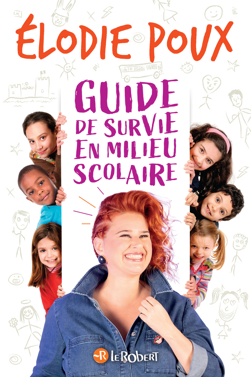 Guide de survie en milieu scolaire - par Elodie Poux - Elodie Poux - LE ROBERT