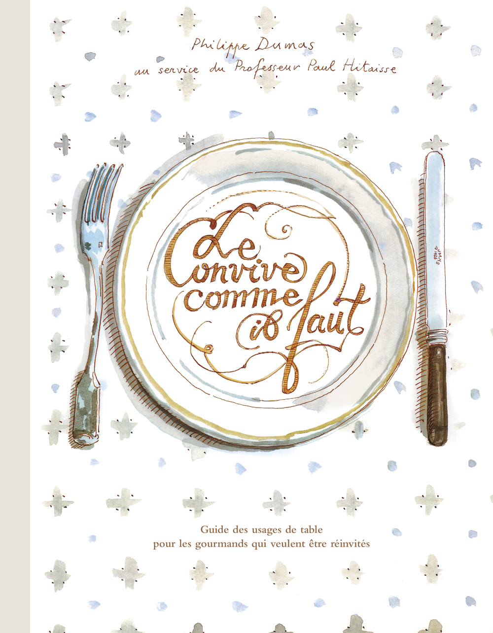 Le Convive comme il faut -  Dumas Philippe, Philippe Dumas - EDL