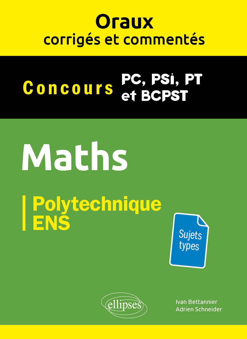 Oraux corrigés et commentés de Mathématiques - PC, PSI, PT, BCPST - Ivan Bettannier, Adrien Schneider - ELLIPSES