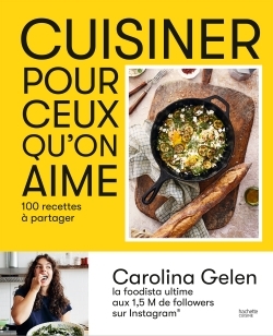 Cuisiner pour ceux qu'on aime - Carolina Gelen - HACHETTE PRAT