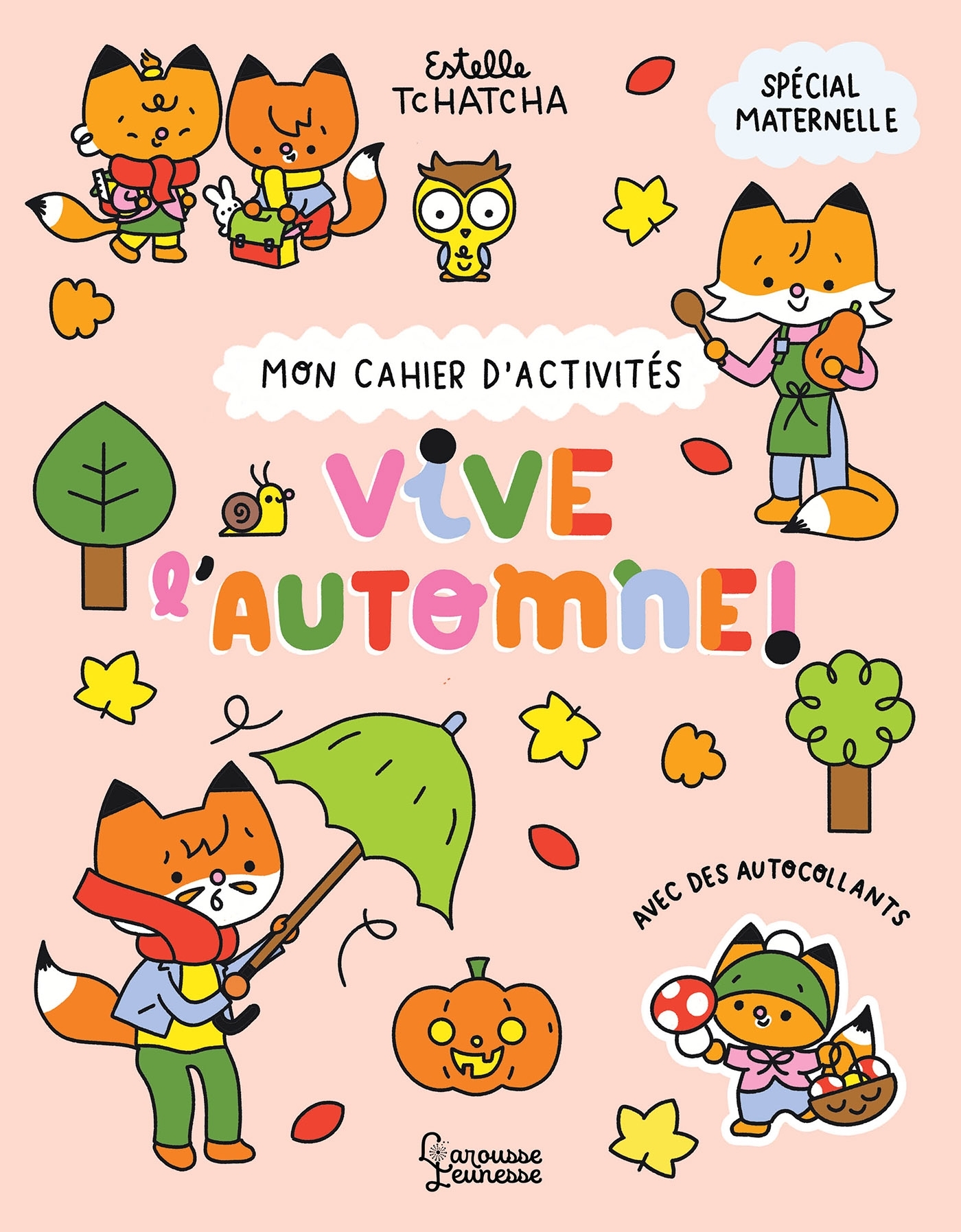 Mon cahier d'activités - Vive l'automne - Estelle Tchatcha - LAROUSSE