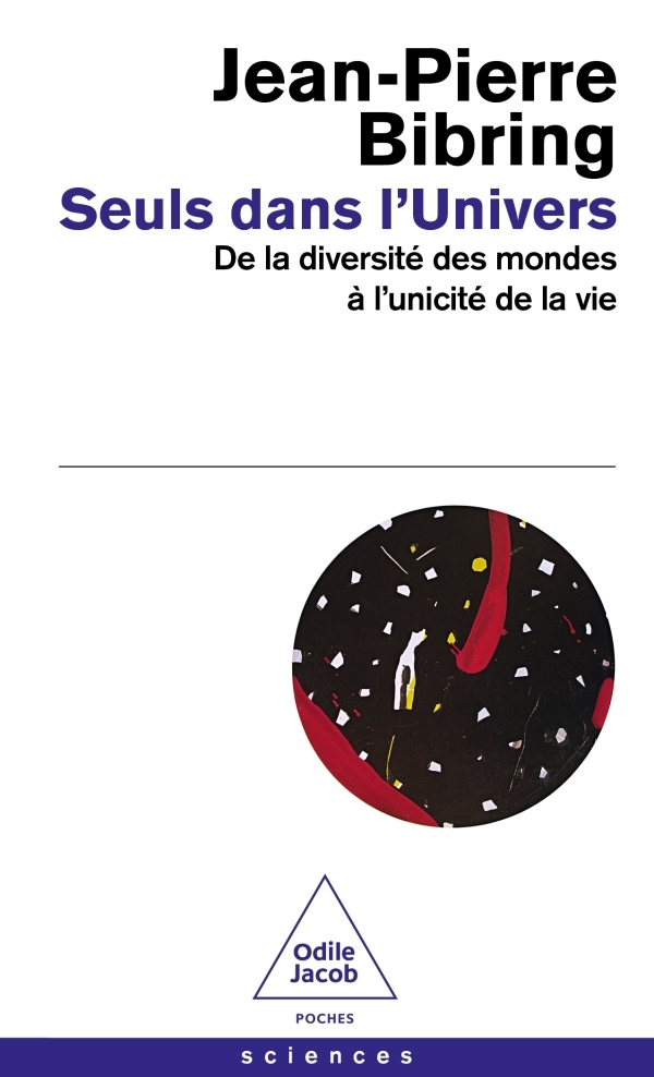 Seuls dans l'Univers -  Jean-Pierre BIBRING, Jean-Pierre Bibring - JACOB