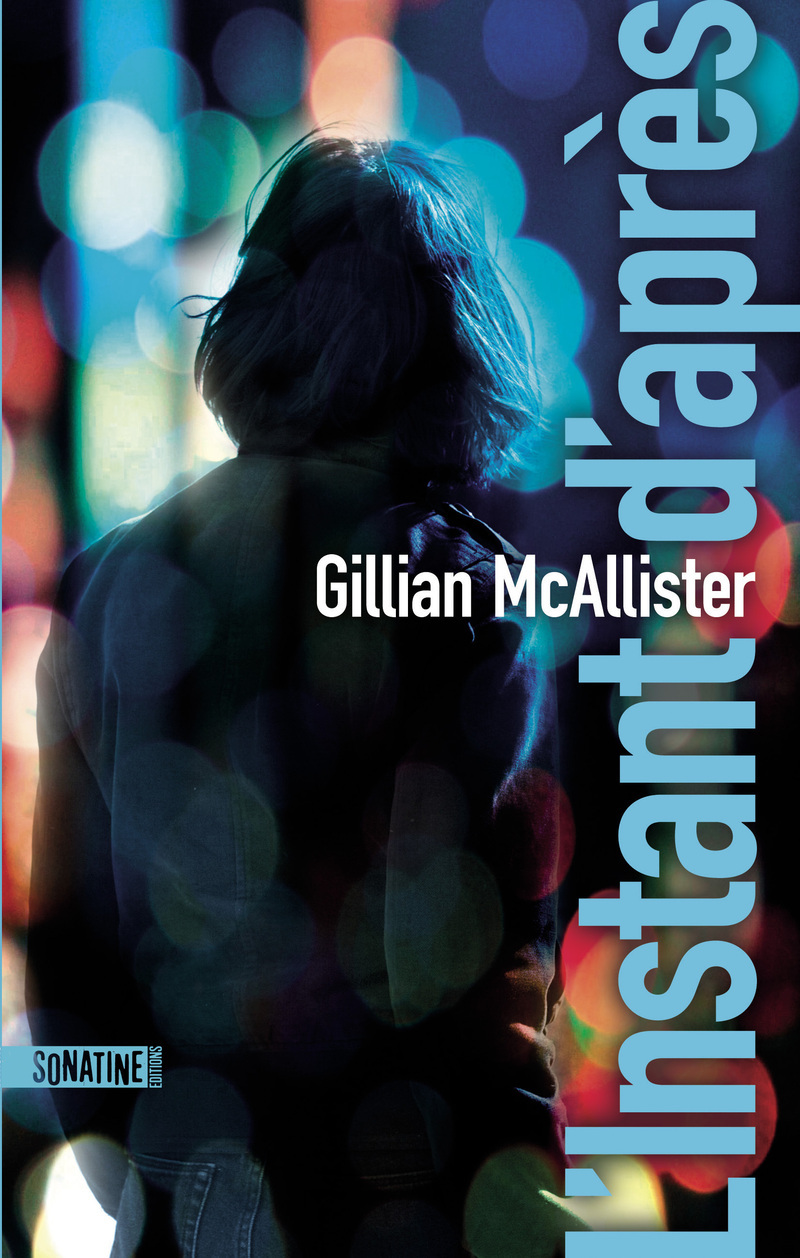 L'Instant d'après - Gillian McAllister - SONATINE