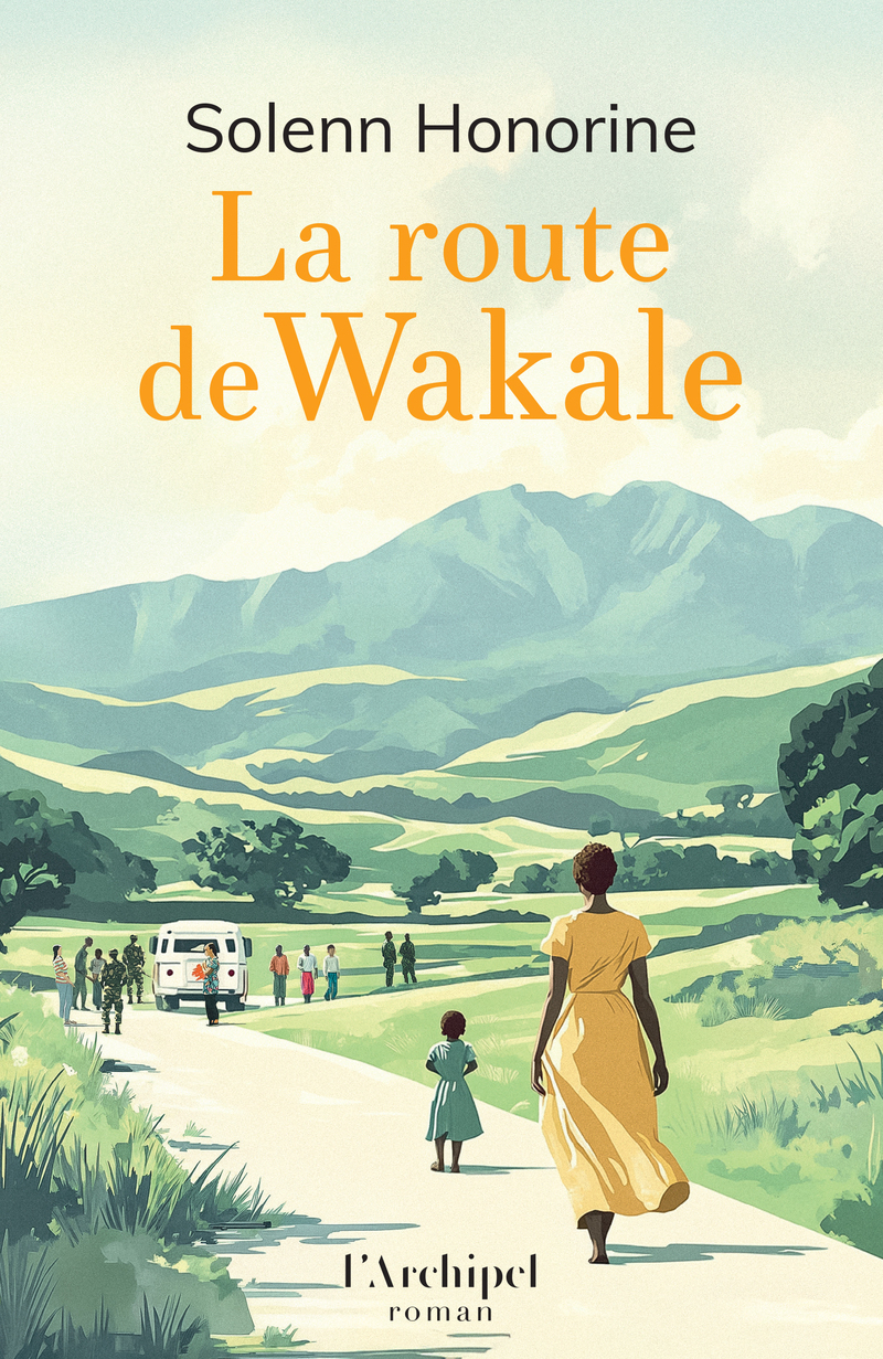 La route de Wakale - Solenn Honorine - ARCHIPEL