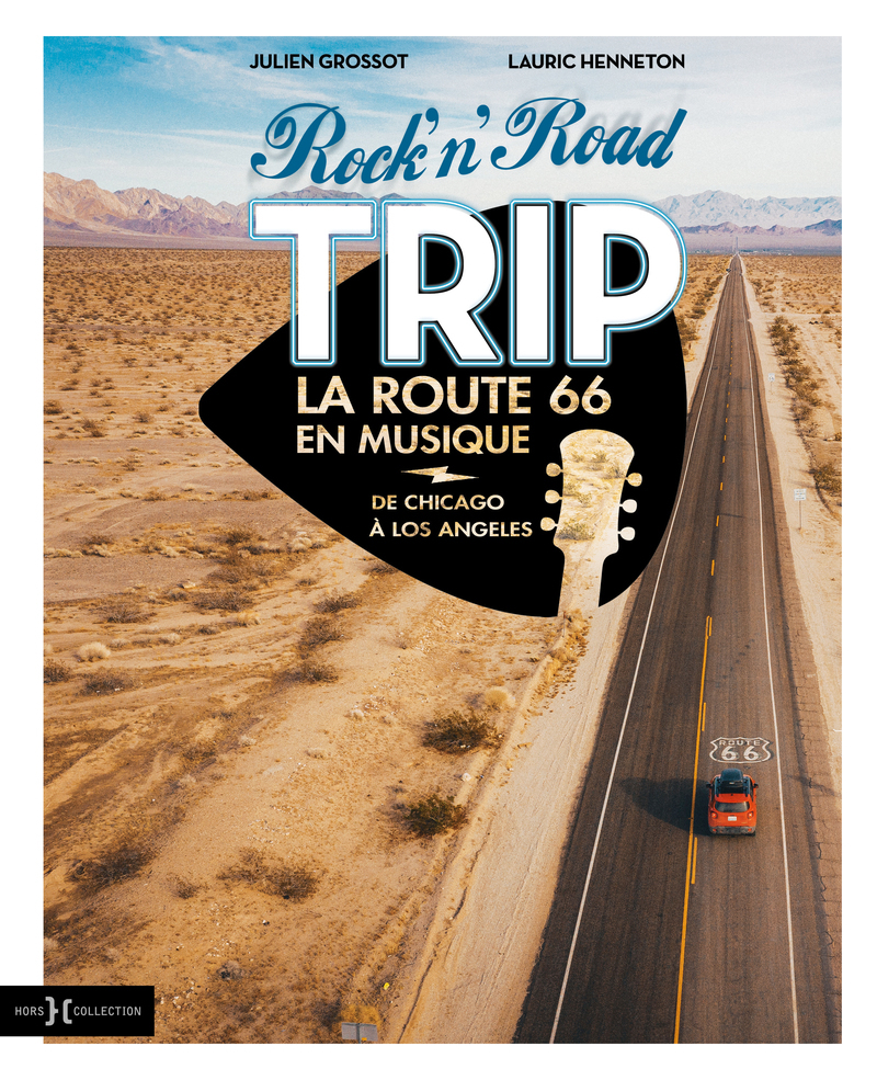 Rock'n'Road Trip Route 66 - Julien Grossot, Lauric Henneton - HORS COLLECTION