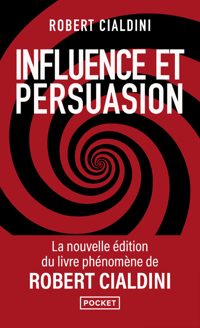 Influence et persuasion 3ed augmentée - La psychologie de la persuasion - Robert B. Cialdini - POCKET