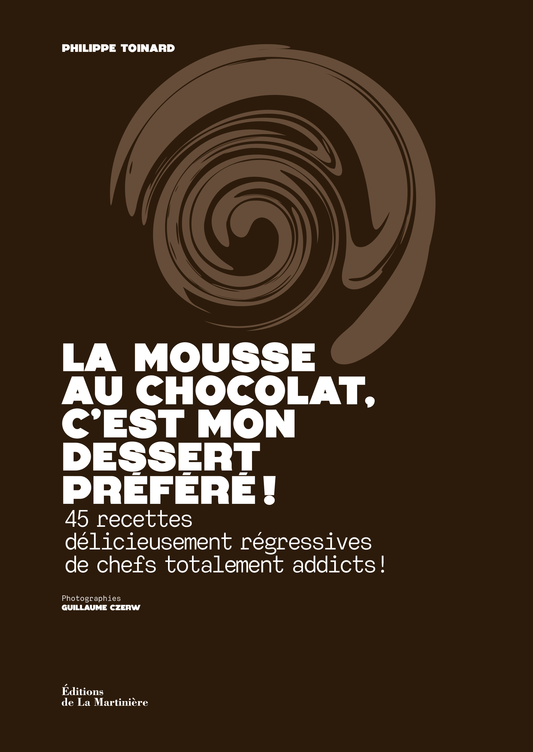 La Mousse au chocolat, c'est mon dessert préféré ! - Philippe Toinard - MARTINIERE BL