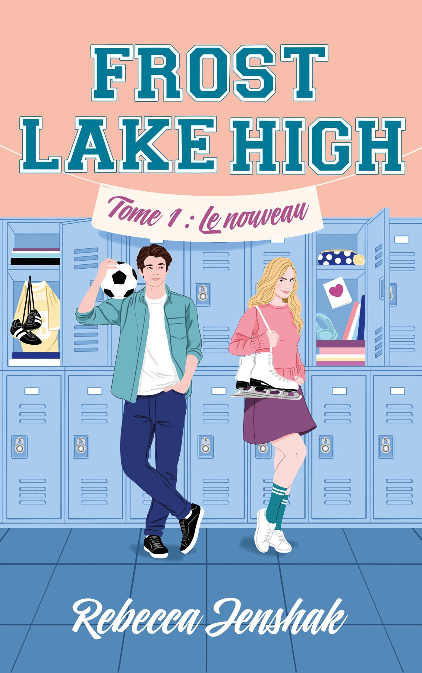 Frost Lake High - Tome 1 - Le nouveau - Rebecca Jenshak - HACHETTE ROMANS