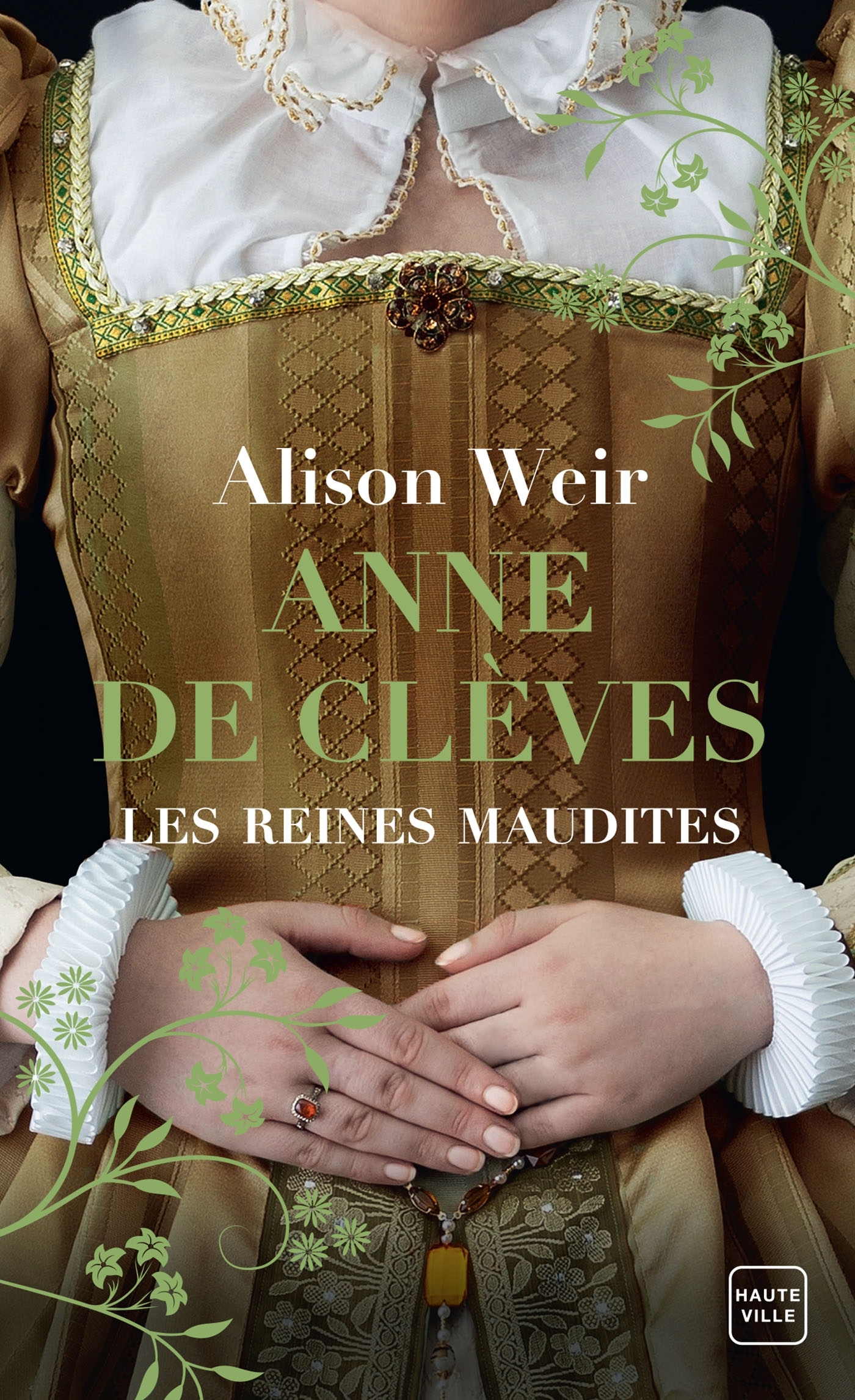 Les Reines maudites, T4 : Anne de Clèves : Le Portrait d'une princesse - Alison Weir - HAUTEVILLE