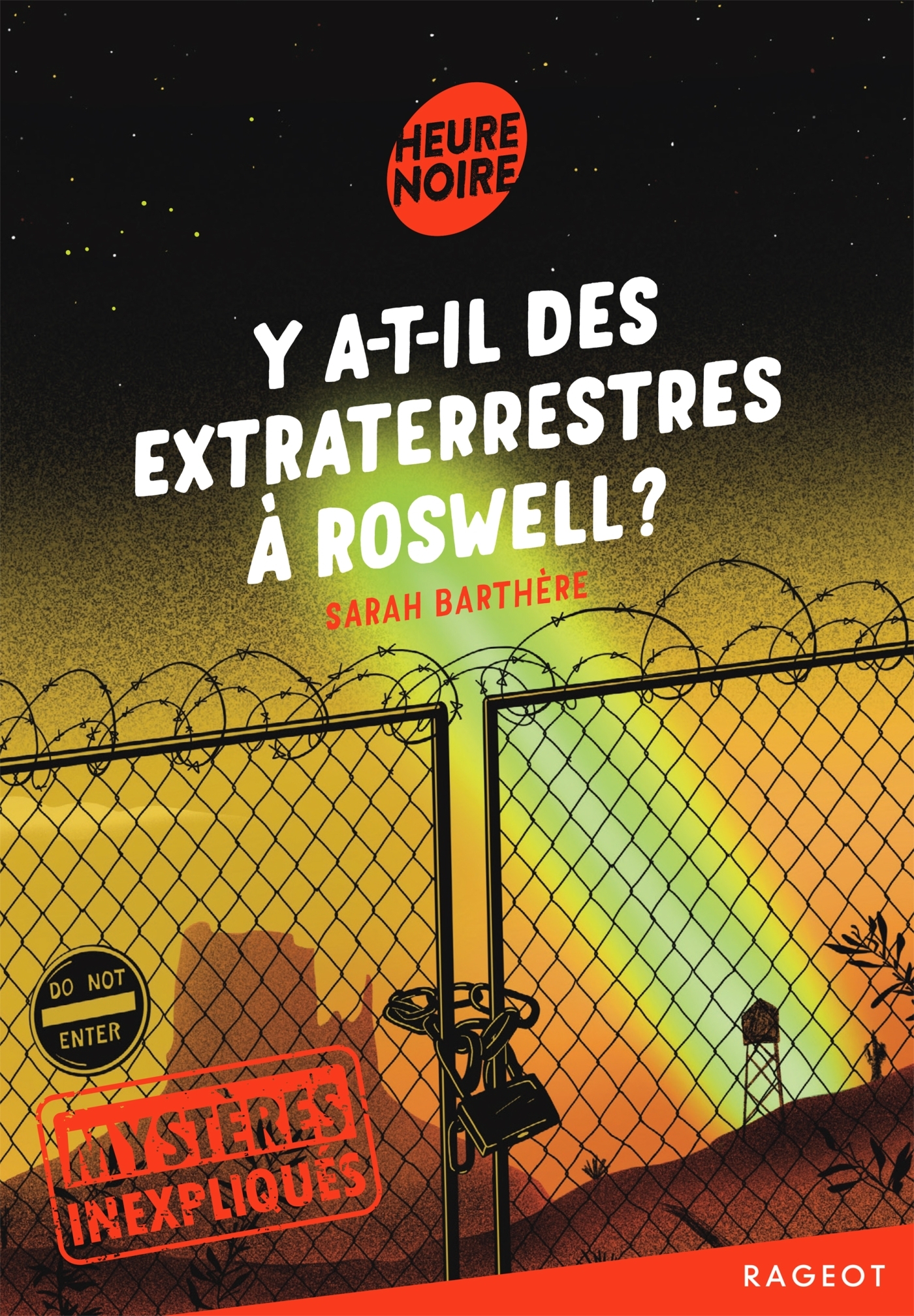 Mystères inexpliqués - Y a-t-il des extraterrestres à Roswell ? - Sarah Barthère - RAGEOT