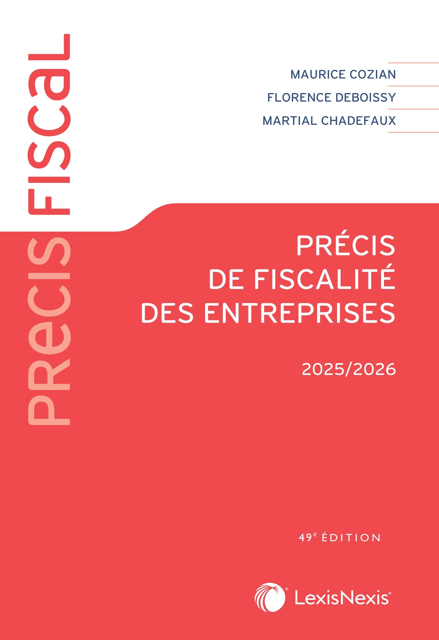 Précis de fiscalité des entreprises 2025/2026 - Maurice Cozian, Florence Deboissy, Martial Chadefaux - LEXISNEXIS