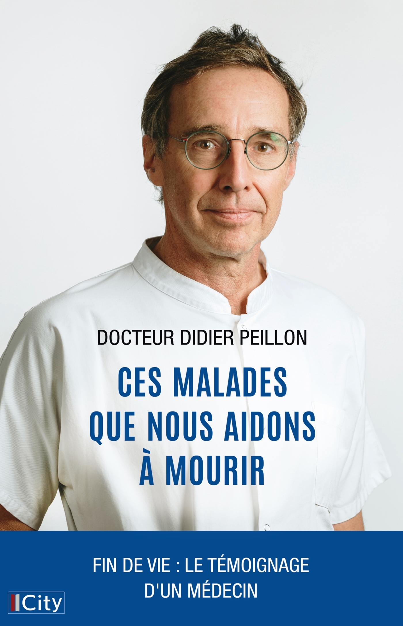 Ces malades que nous aidons à mourir - DIDIER PEILLON - CITY