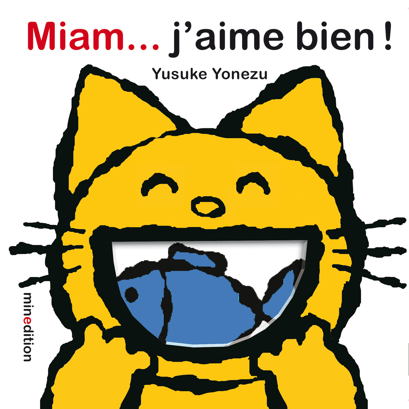 Miam... j'aime bien ! - Yusuke YONEZU - MINEDITION