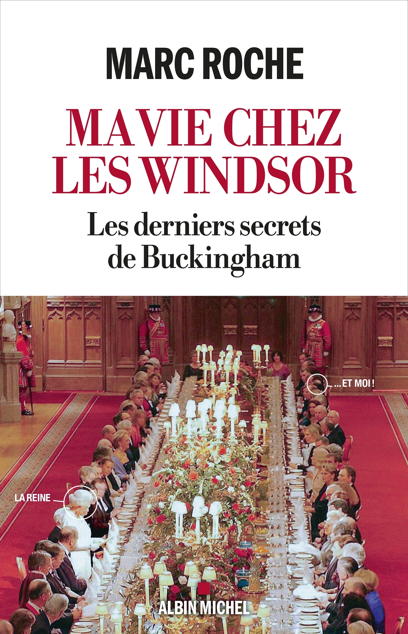 Ma vie chez les Windsor - Marc Roche - ALBIN MICHEL