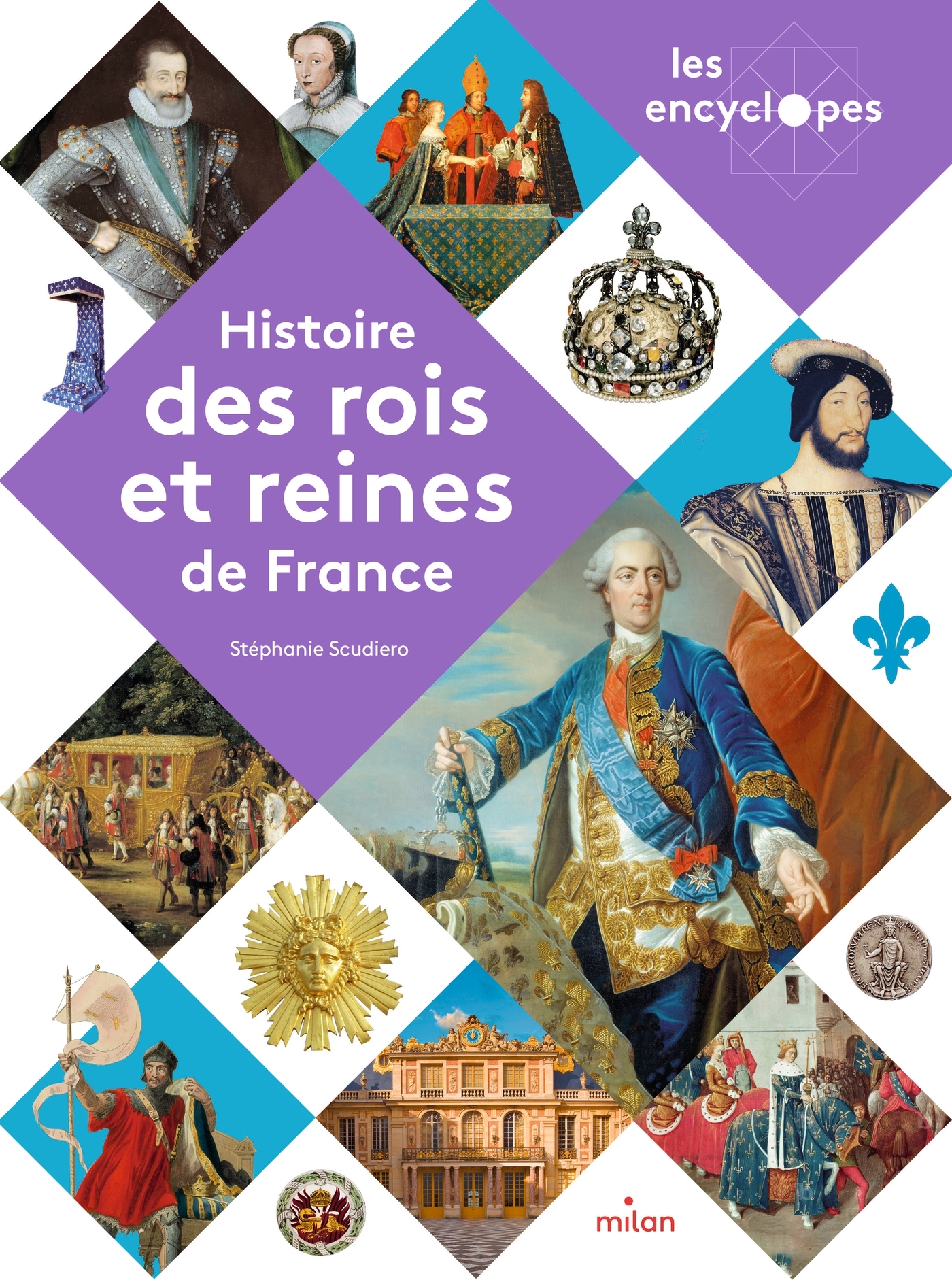 LES ENCYCLOPES - Histoire des rois et reines de France - Dès 10 ans - Stéphanie Scudiero - MILAN