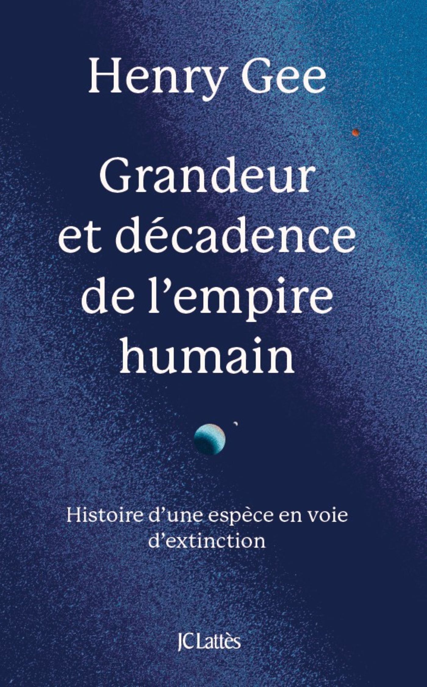 Grandeur et décadence de l'empire humain - Henry Gee - LATTES