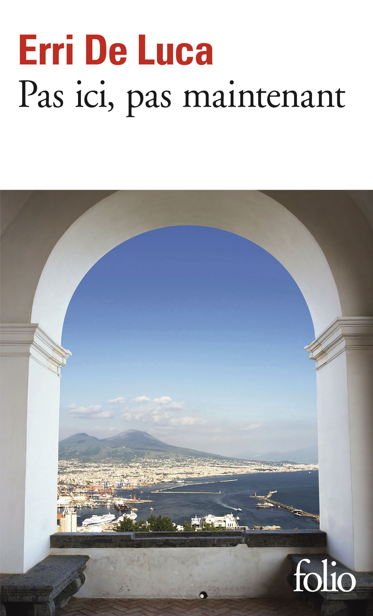 Pas ici, pas maintenant - Erri De Luca - FOLIO