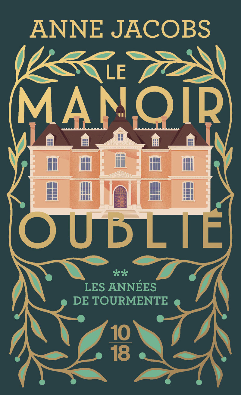 Le manoir oublié - Les années de tourmente - Tome 2 - Anne Jacobs - 10 X 18