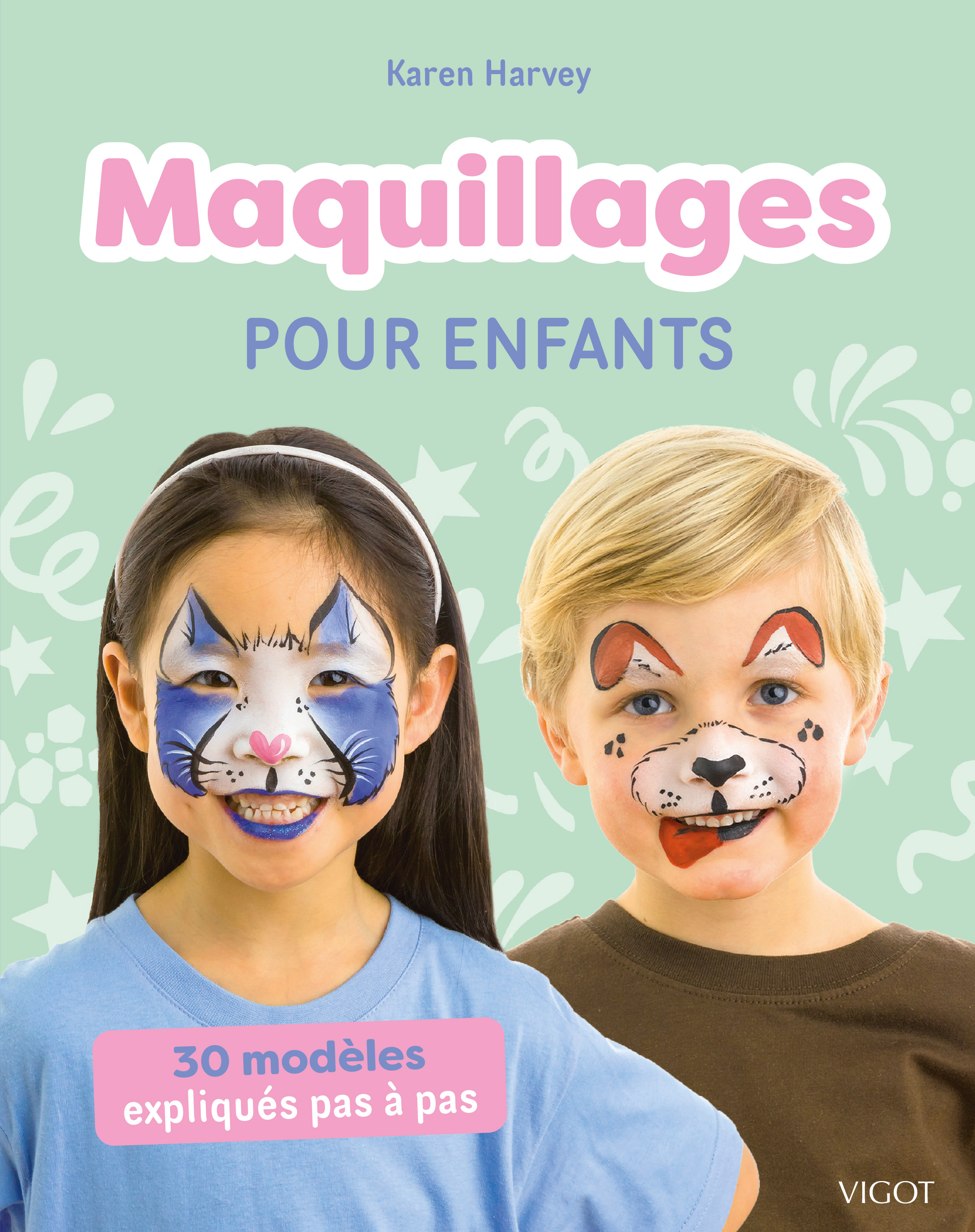 Maquillages pour enfants : 30 modèles expliqués pas à pas - Karen Harvey - VIGOT