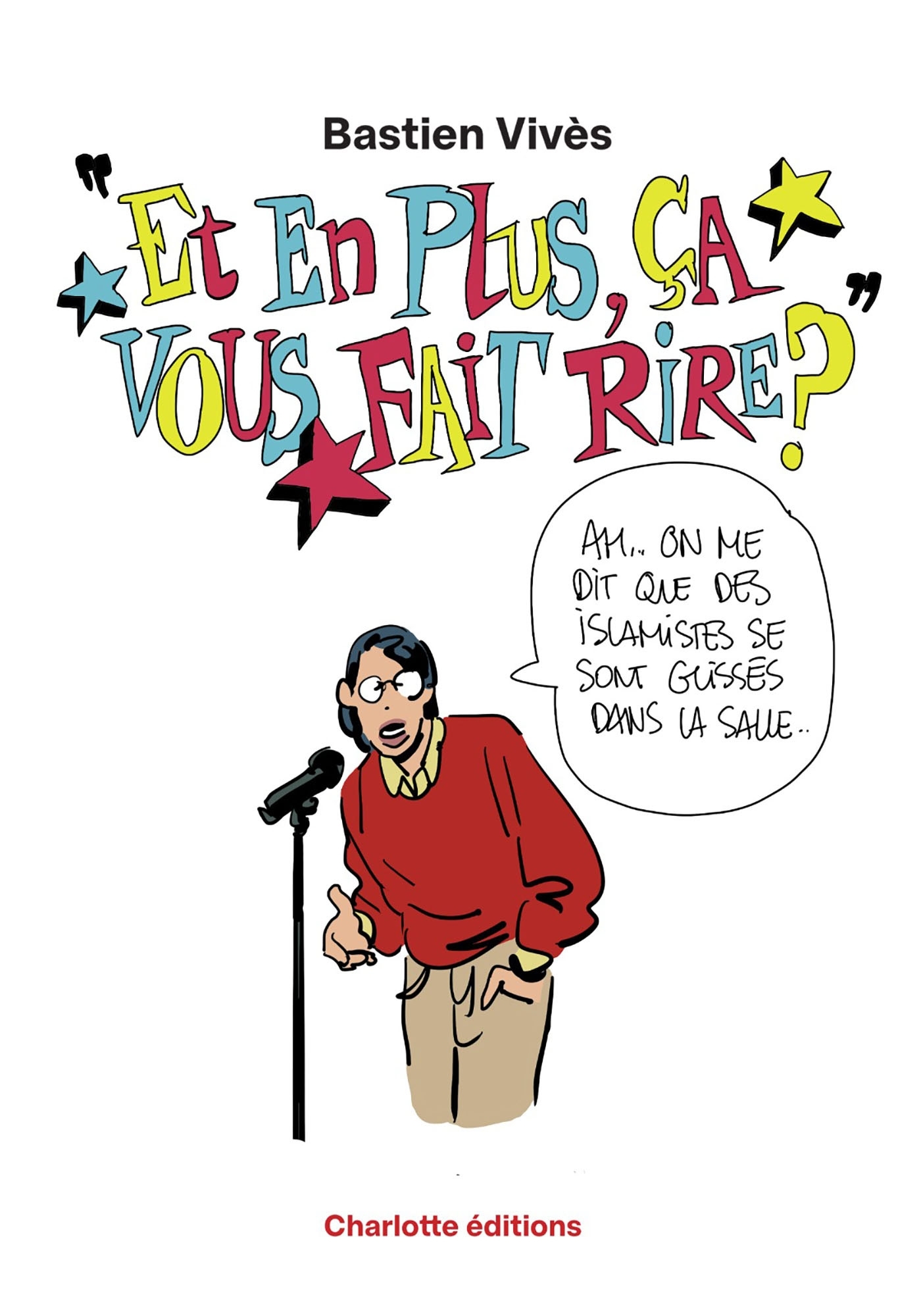 Et en plus ça vous fait rire ? - Bastien VIVÈS - CHARLOTTE EDITI