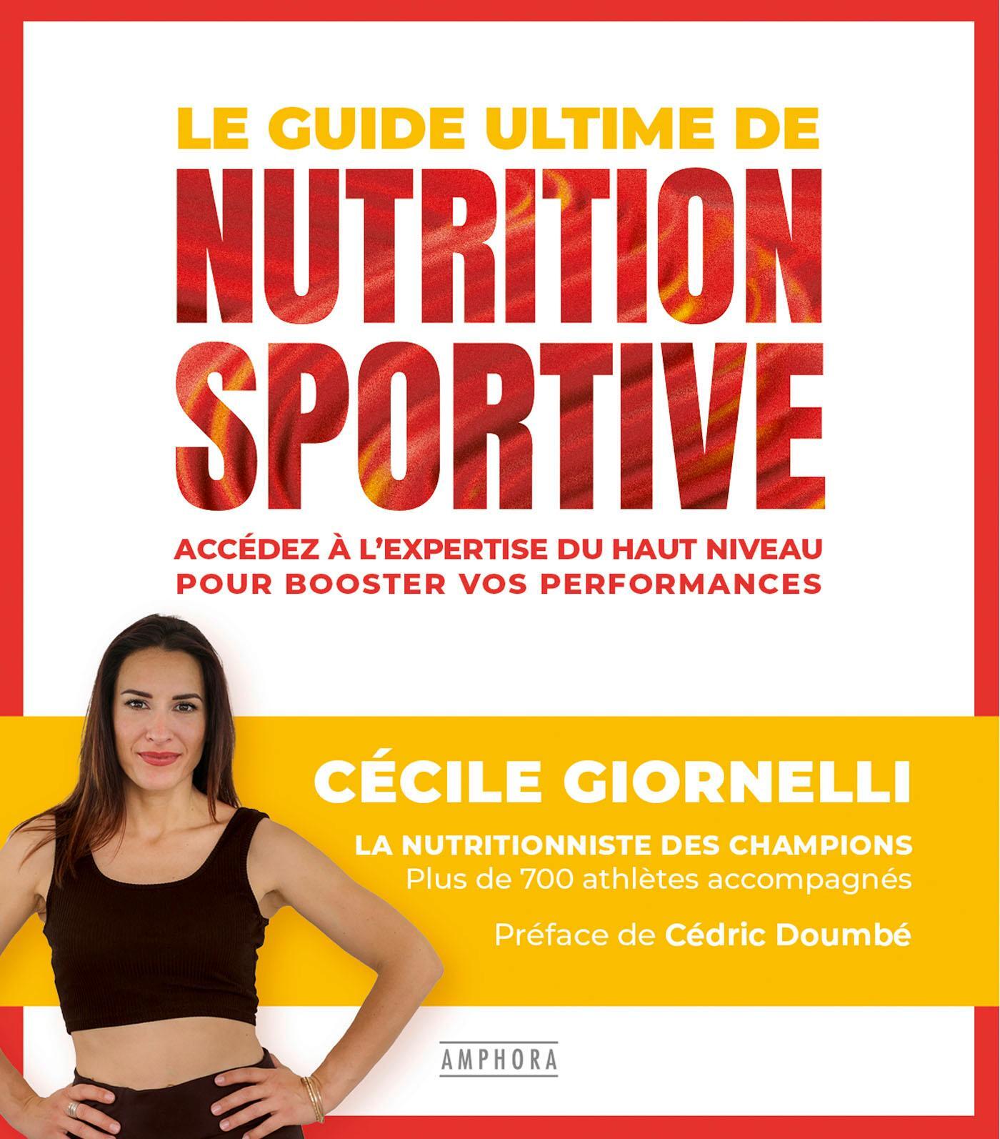 Le guide ultime de la nutrition sportive - Cécile Giornelli - AMPHORA