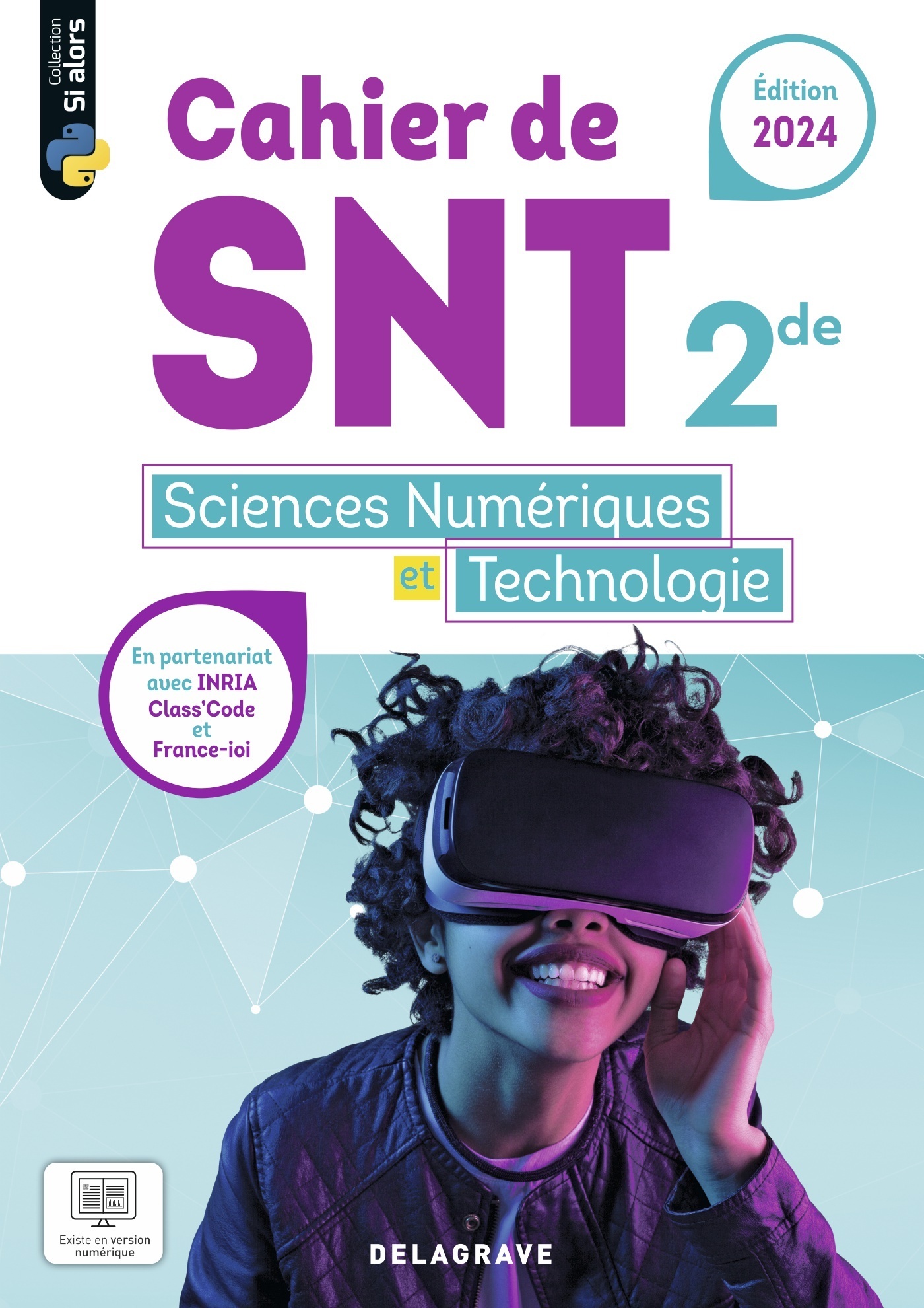 Si alors Sciences numériques et Technologie (SNT) 2de (2024) - Cahier élève - Dominique Sauzeau, Arnaud Turquois, Stéphane Fay, Ellie Schmidt, Anne Lorette - DELAGRAVE