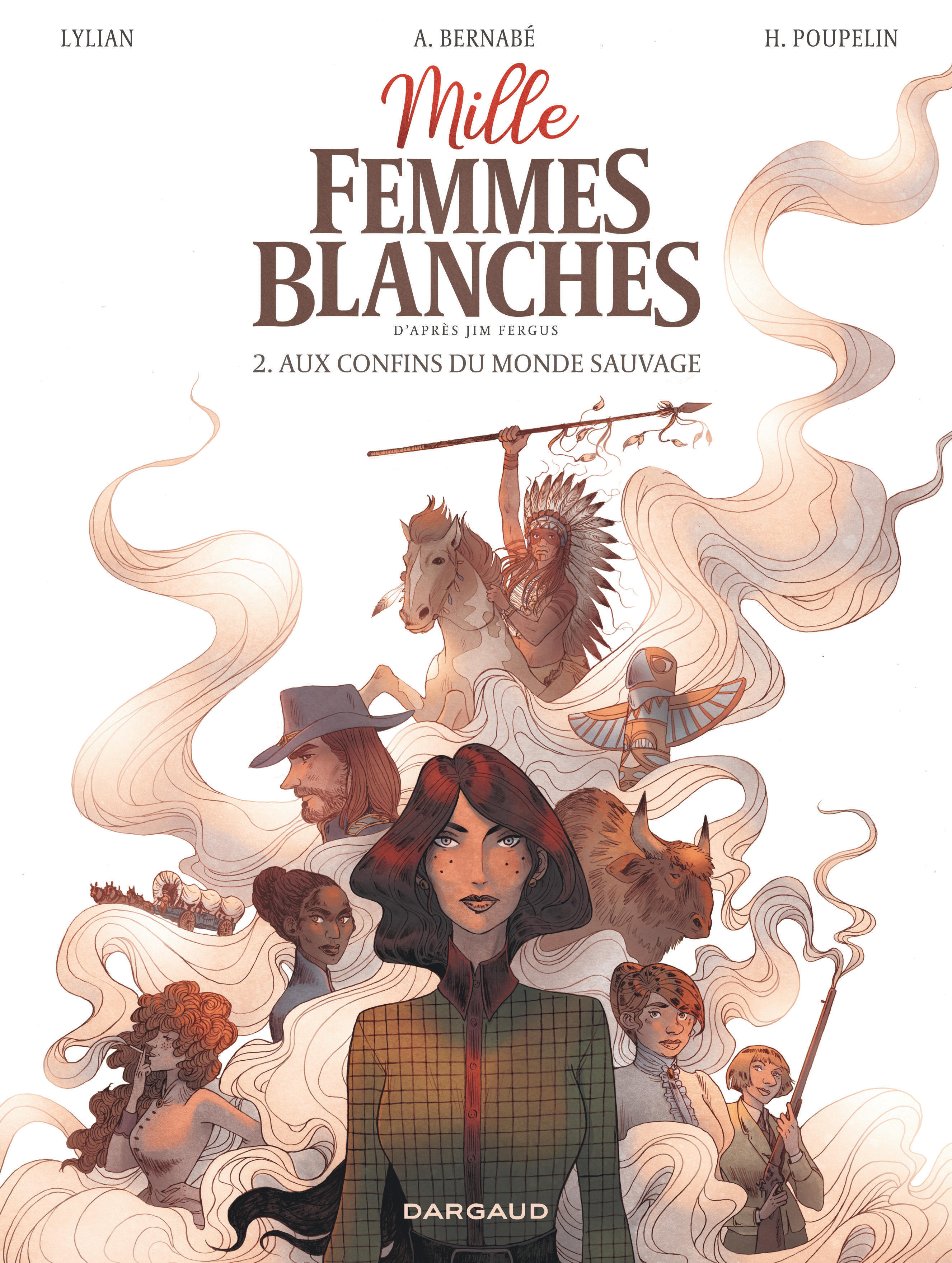 Mille femmes blanches - Tome 2 - Aux confins du monde sauvage -  Lylian,  Bernabe Anaïs,  Poupelin Hugo - DARGAUD