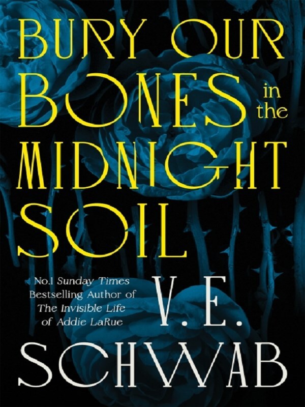 Bury Our Bones in the Midnight Soil -  Schwab, V. E.,  Schwab, V.E., V.E. Schwab, V. E. Schwab - TOR BOOKS UK