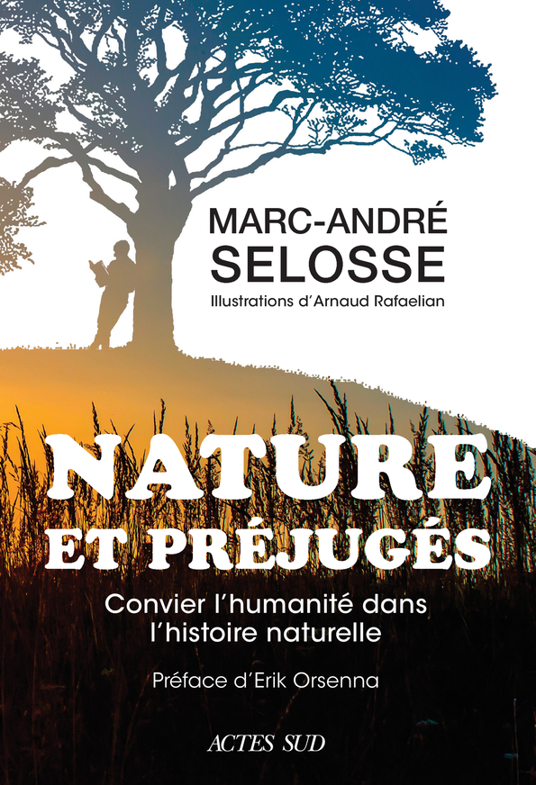 NATURE ET PRÉJUGÉS - Marc-André Selosse, Érik Orsenna - ACTES SUD