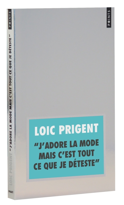 J'ADORE LA MODE MAIS C'EST TOUT CE QUE JE DÉTESTE - Loïc Prigent - POINTS