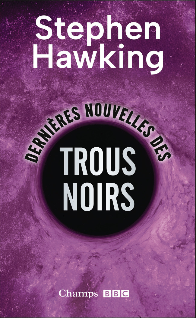 DERNIÈRES NOUVELLES DES TROUS NOIRS (ÉDITION COLLECTOR) - Stephen Hawking - FLAMMARION